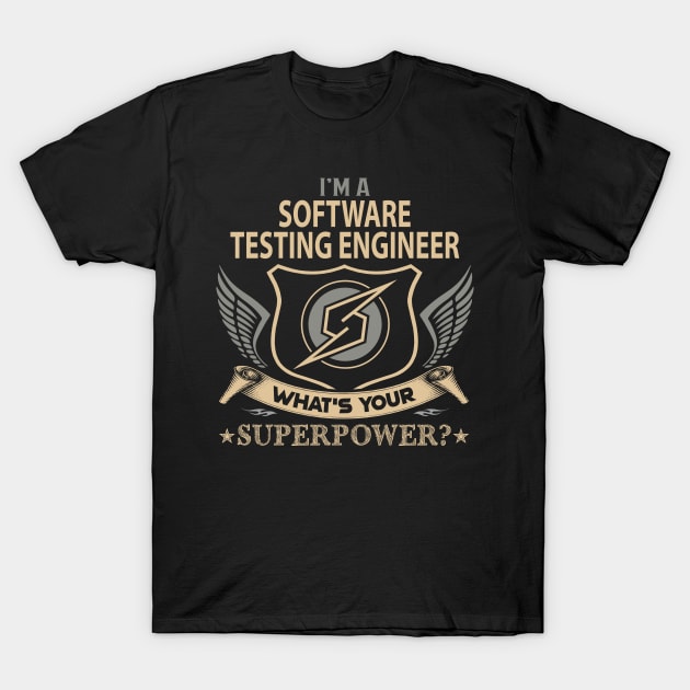 Software Testing Engineer T Shirt - Superpower Gift Item Tee T-Shirt by Cosimiaart